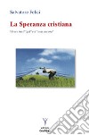 La speranza cristiana. Vivere tra il «già» e il «non ancora» libro