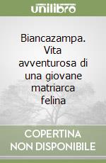 Biancazampa. Vita avventurosa di una giovane matriarca felina