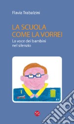 La scuola come la vorrei. La voce dei bambini nel silenzio