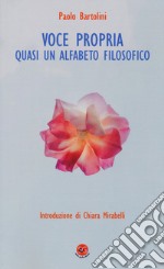 Voce propria. Quasi un alfabeto filosofico libro