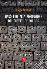 Darò fine alla rivoluzione dei cubetti di porfido libro