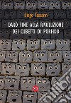 Darò fine alla rivoluzione dei cubetti di porfido libro