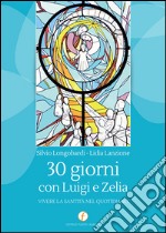 30 giorni con Luigi e Zelia. Vivere la santità nel quotidiano