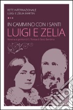 In cammino con i santi Luigi e Zelia Martin. Novena ai genitori di S. Teresa di Gesù Bambino libro