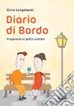 Diario di bordo. Prepararsi al patto nuziale libro