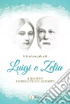 Luigi e Zelia. Il segreto di un matrimonio santo libro