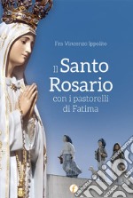 Il Santo Rosario con i pastorelli di Fatima libro