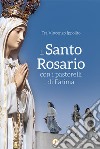 Il Santo Rosario con i pastorelli di Fatima libro