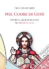 Nel cuore di Gesù. Vivere il mese dedicato al Sacro Cuore libro