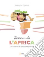 Respirando l'Africa. Cronaca di un viaggio imprevisto