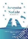 Avvento e Natale in famiglia. Sussidio per prepararsi a vivere in pienezza il Natale del Signore libro