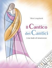 Il Cantico dei Cantici. Una lode di tenerezza