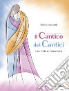 Il Cantico dei Cantici. Una lode di tenerezza libro