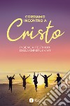 Corriamo incontro a Cristo. Insieme ai testimoni della Christus vivit libro