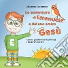 Le avventure di Emanuele e del suo amico Gesù. Racconti per affrontare le difficoltà e crescere nella fede libro