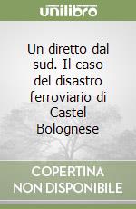 Un diretto dal sud. Il caso del disastro ferroviario di Castel Bolognese