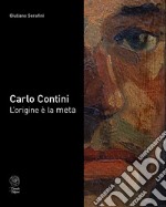 Carlo Contini «L'origine è la meta». Ediz. illustrata libro