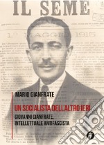 Un socialista dell'altro ieri. Giovanni Gianfrate, intellettuale antifascista libro