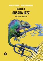 Quelli di Orsara Jazz. Una storia pugliese