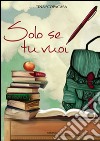 Solo se tu vuoi libro