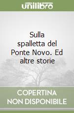 Sulla spalletta del Ponte Novo. Ed altre storie libro