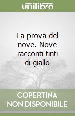 La prova del nove. Nove racconti tinti di giallo libro