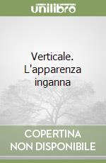 Verticale. L'apparenza inganna