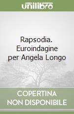 Rapsodia. Euroindagine per Angela Longo