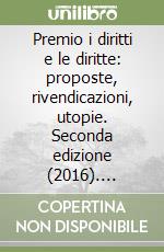 Premio i diritti e le diritte: proposte, rivendicazioni, utopie. Seconda edizione (2016). Racconti e monologhi teatrali libro