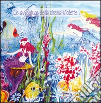 Le avventure della sirena Violette libro