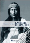 Lacrime d'Apache libro
