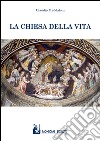 La chiesa della vita libro