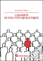 I segreti di una vita qualunque libro