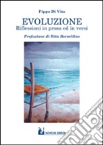 Evoluzione. Riflessioni in prosa ed in versi