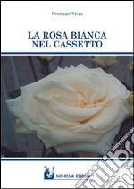 La rosa bianca nel cassetto