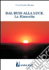 Dal buio alla luce. La rinascita libro