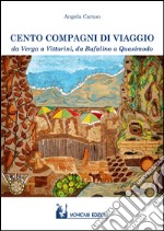 Cento compagni di viaggio. Da Verga a Vittorini, da Bufalino a Quasimodo libro