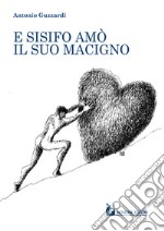 E Sisifo amò il suo macigno libro