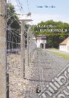 Il lager di Buchenwald. Le atrocità dei nazisti sulla Blutstrasse libro