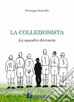 La collezionista. La squadra decimata