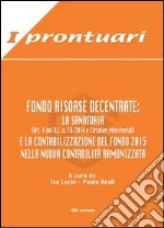 Fondo risorse decentrate. La sanatoria (Art.4 del D.L. 16/2014 e Circolari Ministeriali). La contabilizzazione del Fondo 2015 nella nuova contabilità armonizzata libro