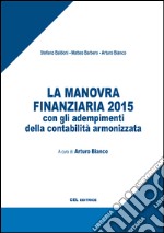 La manovra finanziaria 2015 con gli adempimenti della contabilità armonizzata libro