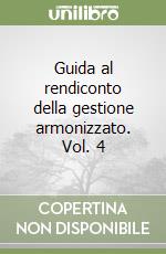 Guida al rendiconto della gestione armonizzato. Vol. 4 libro