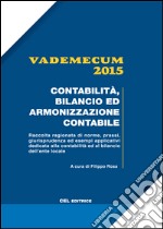 Vademecum 2015. Contabilità, bilancio ed armonizzazione contabile libro