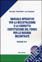 Manuale operativo per la ricostruzione e per la corretta costituzione del fondo per le risorse decentrate. Con CD-ROM libro