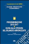 Programmazione 2015-2017. Guida alla stesura del bilancio armonizzato libro