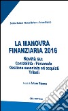 La manovra finanziaria 2016 libro di Baldoni Stefano Barbero Matteo Bianco Arturo