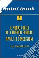 Il nuovo codice dei contratti pubblici. Appalti e concessioni. D.Lgs. 18 aprile 2016, n. 50 libro