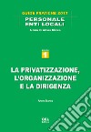 La privatizzazione, l'organizzazione e la dirigenza libro