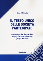 Il testo unico delle società partecipate. Commentato alle disposizioni dopo il Decreto correttivo (D.Lgs. 100/2017) libro